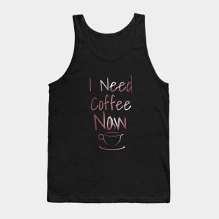 I need coffee now Tank Top